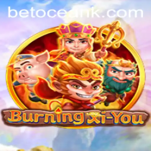 BurningXiYou: A Journey Through a Fiery Adventure